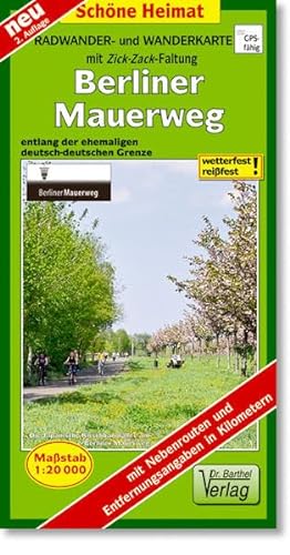 Radwander- und Wanderkarte Berliner Mauerweg mit Zick-Zack-Faltung: Entlang der ehemaligen deutsch-deutschen Grenze. 1:20000 (Schöne Heimat) von Barthel Dr.